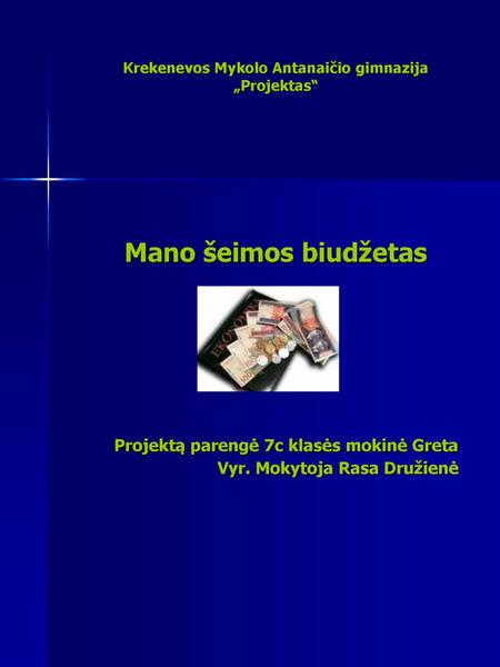 Projektą parengė 7c klasės mokinė Greta Vyr. Mokytoja Rasa Družienė