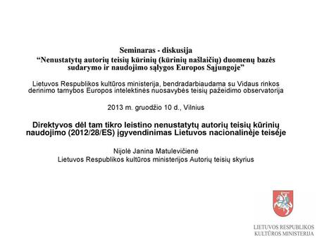 Seminaras - diskusija “Nenustatytų autorių teisių kūrinių (kūrinių našlaičių) duomenų bazės sudarymo ir naudojimo sąlygos Europos Sąjungoje” Lietuvos Respublikos.