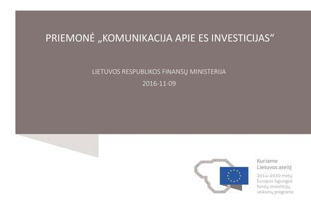PRIEMONĖ „KOMUNIKACIJA APIE ES INVESTICIJAS“