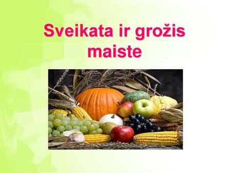 Sveikata ir grožis maiste