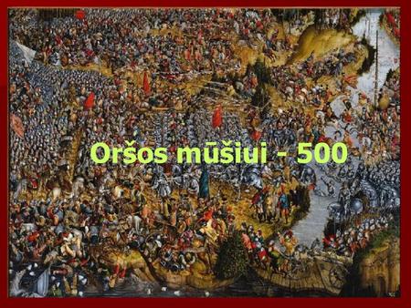 Oršos mūšiui - 500.