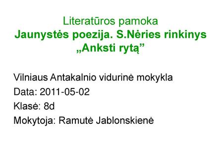 Literatūros pamoka Jaunystės poezija. S.Nėries rinkinys „Anksti rytą”