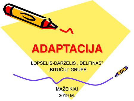 LOPŠELIS-DARŽELIS ,,DELFINAS” ,,BITUČIŲ’’ GRUPĖ MAŽEIKIAI 2019 M.