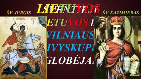 VILNIAUS ARKIVYSKUPIJOS GLOBĖJAI