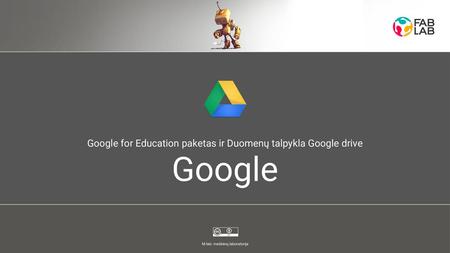 Google Google for Education paketas ir Duomenų talpykla Google drive