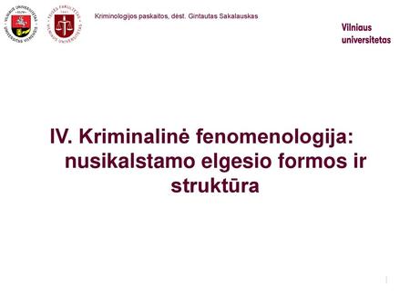 Kriminologijos paskaitos, dėst. Gintautas Sakalauskas
