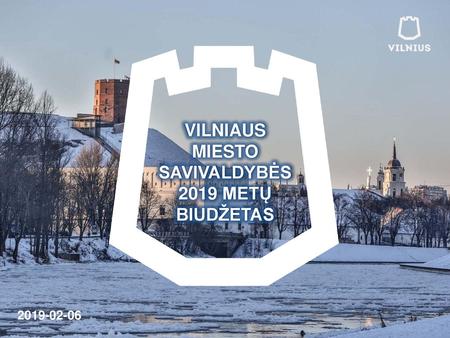 VILNIAUS MIESTO SAVIVALDYBĖS 2019 METŲ BIUDŽETAS