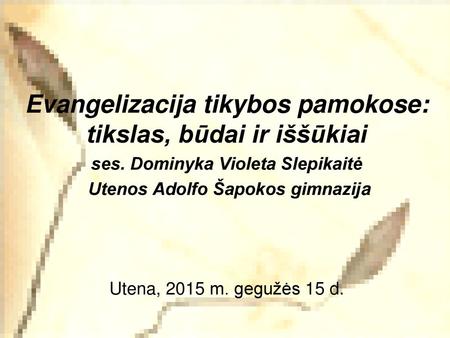 ses. Dominyka Violeta Slepikaitė Utenos Adolfo Šapokos gimnazija
