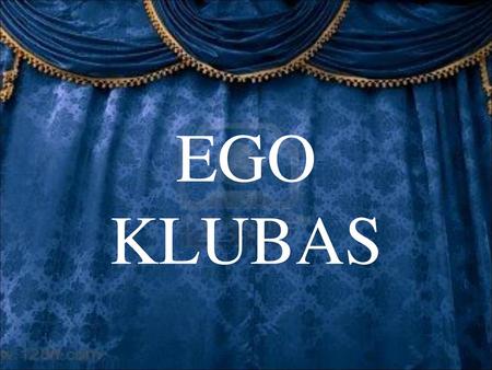 EGO KLUBAS.