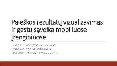 Parengė: Modestas Kažinauskas Vadovas: doc. Kristina Lapin