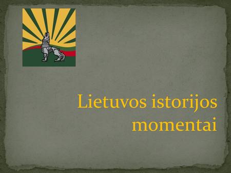 Lietuvos istorijos momentai
