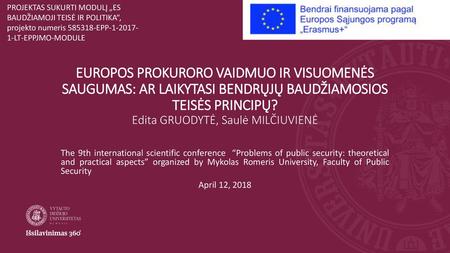 PROJEKTAS SUKURTI MODULĮ „ES BAUDŽIAMOJI TEISĖ IR POLITIKA“, projekto numeris 585318-EPP-1-2017-1-LT-EPPJMO-MODULE EUROPOS PROKURORO VAIDMUO IR VISUOMENĖS.