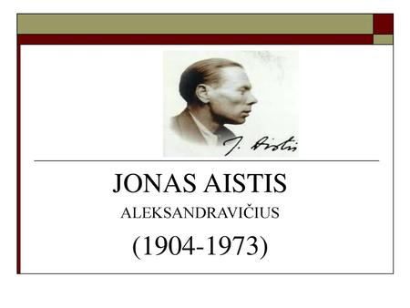 JONAS AISTIS ALEKSANDRAVIČIUS (1904-1973).