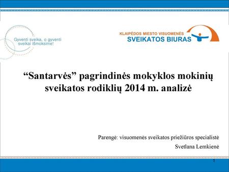 Parengė: visuomenės sveikatos priežiūros specialistė Svetlana Lemkienė