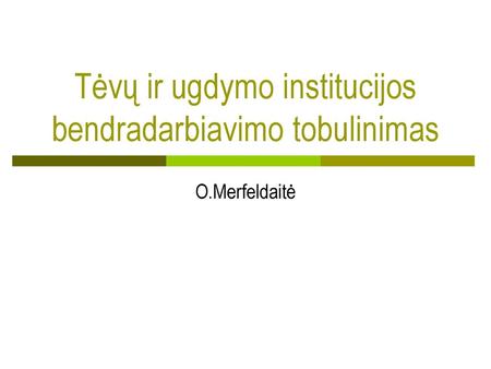 Tėvų ir ugdymo institucijos bendradarbiavimo tobulinimas