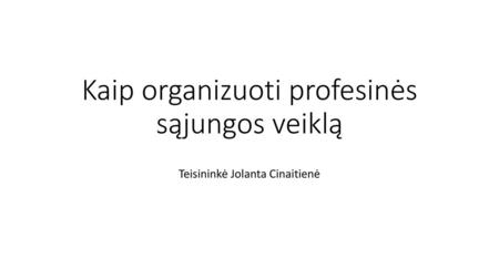 Kaip organizuoti profesinės sąjungos veiklą