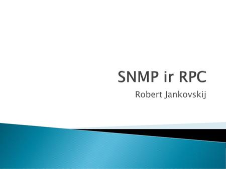 SNMP ir RPC Robert Jankovskij.