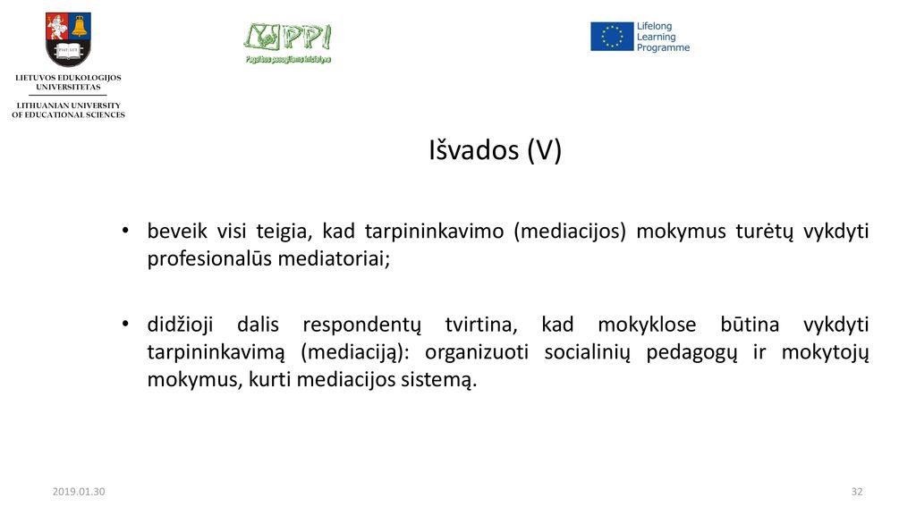 Išvados (V) beveik visi teigia, kad tarpininkavimo (mediacijos) mokymus turėtų vykdyti profesionalūs mediatoriai;