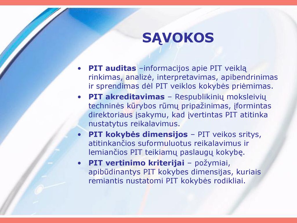 SĄVOKOS PIT auditas –informacijos apie PIT veiklą rinkimas, analizė, interpretavimas, apibendrinimas ir sprendimas dėl PIT veiklos kokybės priėmimas.