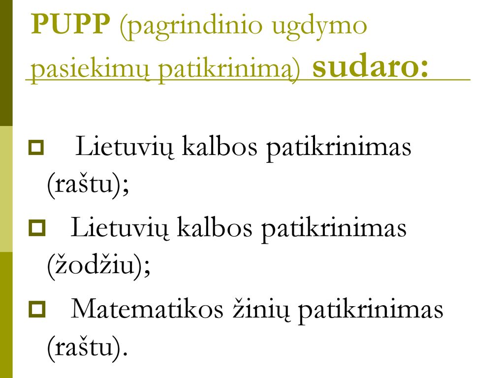 PUPP (pagrindinio ugdymo pasiekimų patikrinimą) sudaro: