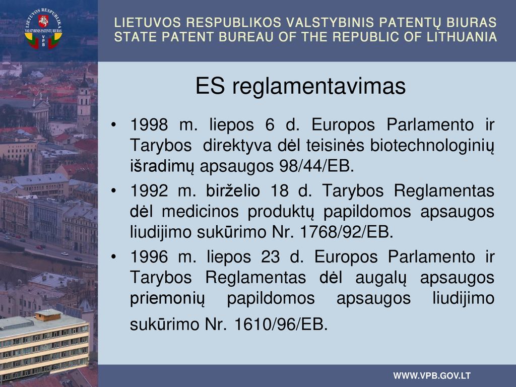 ES reglamentavimas 1998 m. liepos 6 d. Europos Parlamento ir Tarybos direktyva dėl teisinės biotechnologinių išradimų apsaugos 98/44/EB.