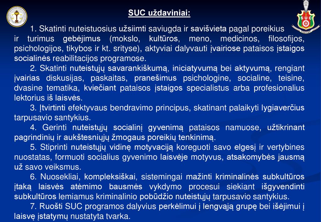 SUC uždaviniai: 1. Skatinti nuteistuosius užsiimti saviugda ir savišvieta pagal poreikius.