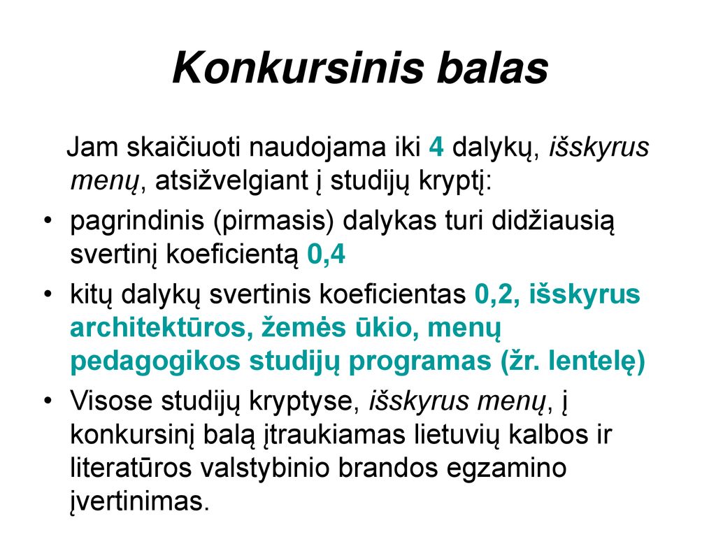 Konkursinis balas Jam skaičiuoti naudojama iki 4 dalykų, išskyrus menų, atsižvelgiant į studijų kryptį: