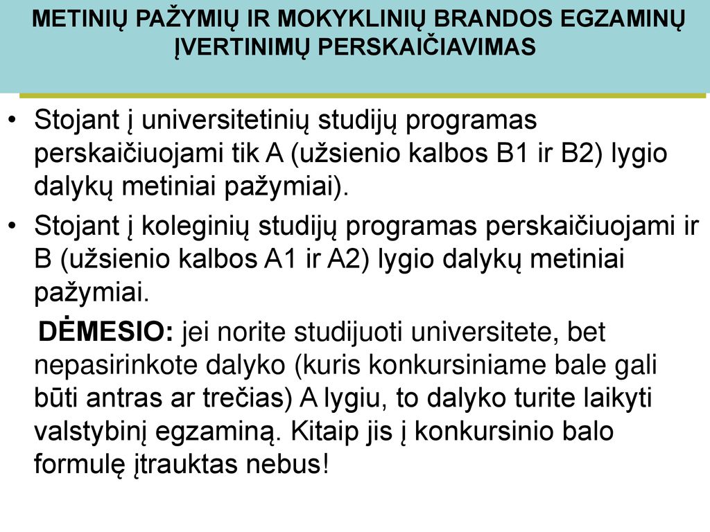 METINIŲ PAŽYMIŲ IR MOKYKLINIŲ BRANDOS EGZAMINŲ ĮVERTINIMŲ PERSKAIČIAVIMAS