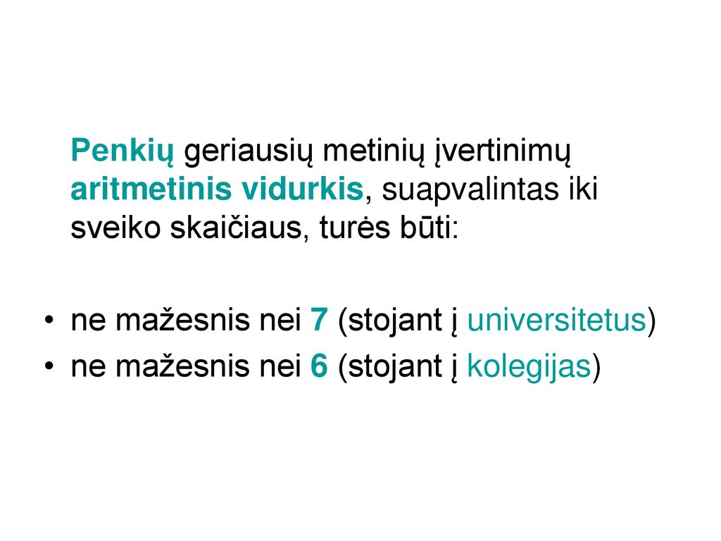 Penkių geriausių metinių įvertinimų aritmetinis vidurkis, suapvalintas iki sveiko skaičiaus, turės būti: