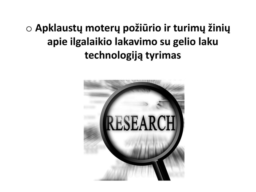 Apklaustų moterų požiūrio ir turimų žinių apie ilgalaikio lakavimo su gelio laku technologiją tyrimas