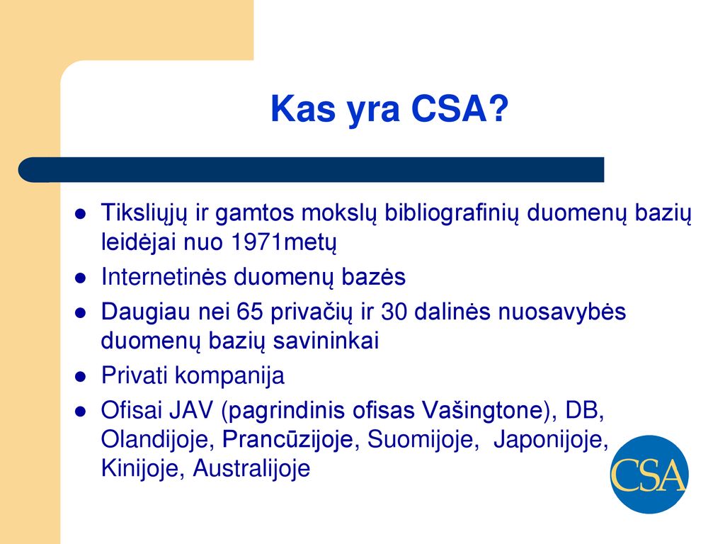 Kas yra CSA Tiksliųjų ir gamtos mokslų bibliografinių duomenų bazių leidėjai nuo 1971metų. Internetinės duomenų bazės.
