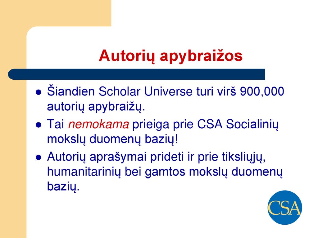 Autorių apybraižos Šiandien Scholar Universe turi virš 900,000 autorių apybraižų. Tai nemokama prieiga prie CSA Socialinių mokslų duomenų bazių!