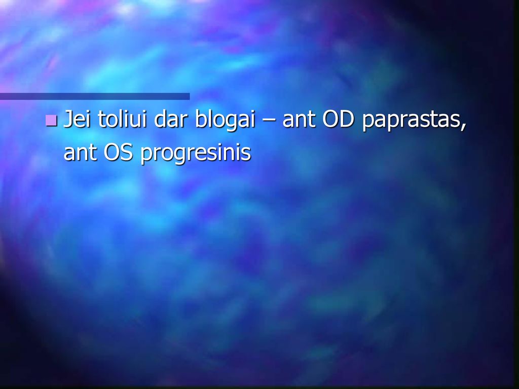Jei toliui dar blogai – ant OD paprastas, ant OS progresinis