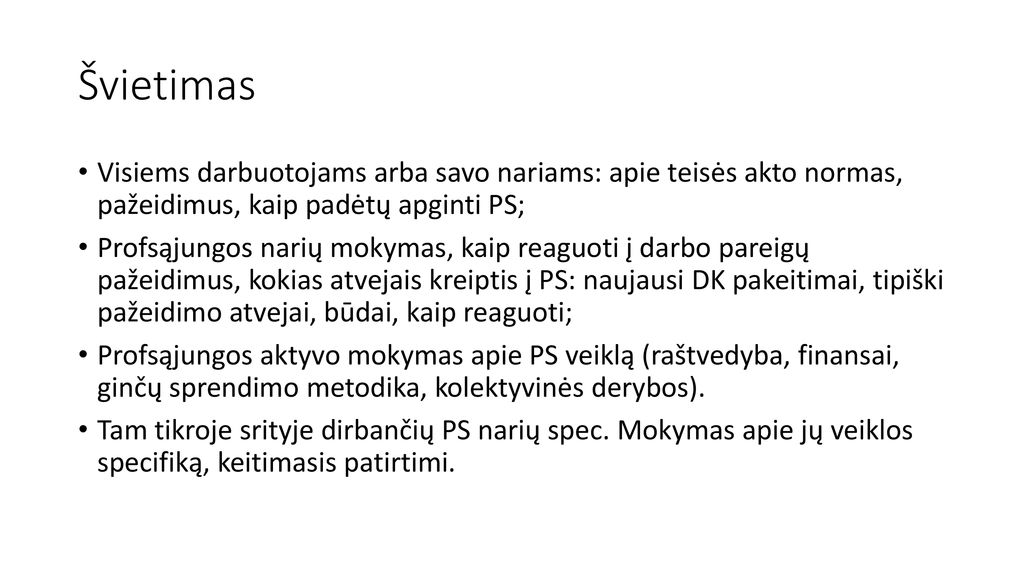 Švietimas Visiems darbuotojams arba savo nariams: apie teisės akto normas, pažeidimus, kaip padėtų apginti PS;