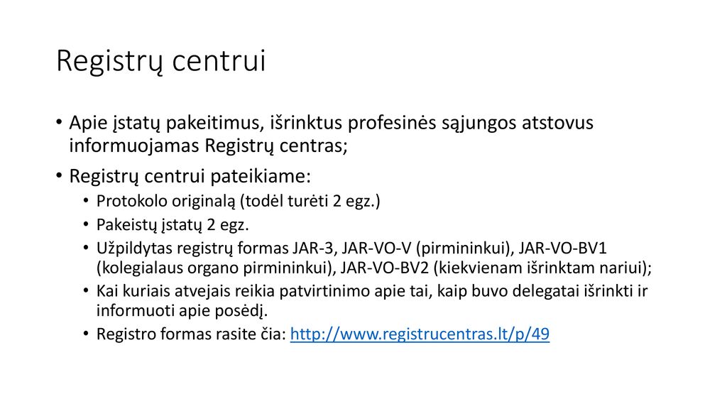 Registrų centrui Apie įstatų pakeitimus, išrinktus profesinės sąjungos atstovus informuojamas Registrų centras;