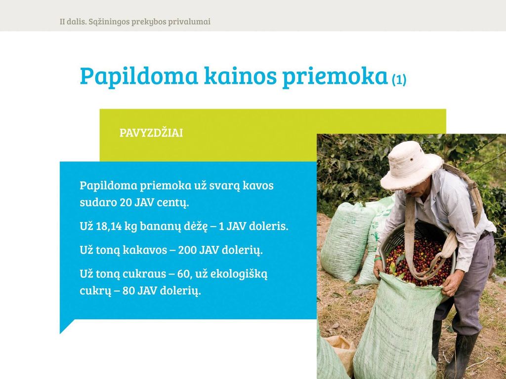 1. Be garantuotos kainos už produktą, gamintojai gauna ir papildomą premiją. Jos dydis taip pat yra nustatytas ir žinomas tiek gamintojui, tiek pirkėjui.