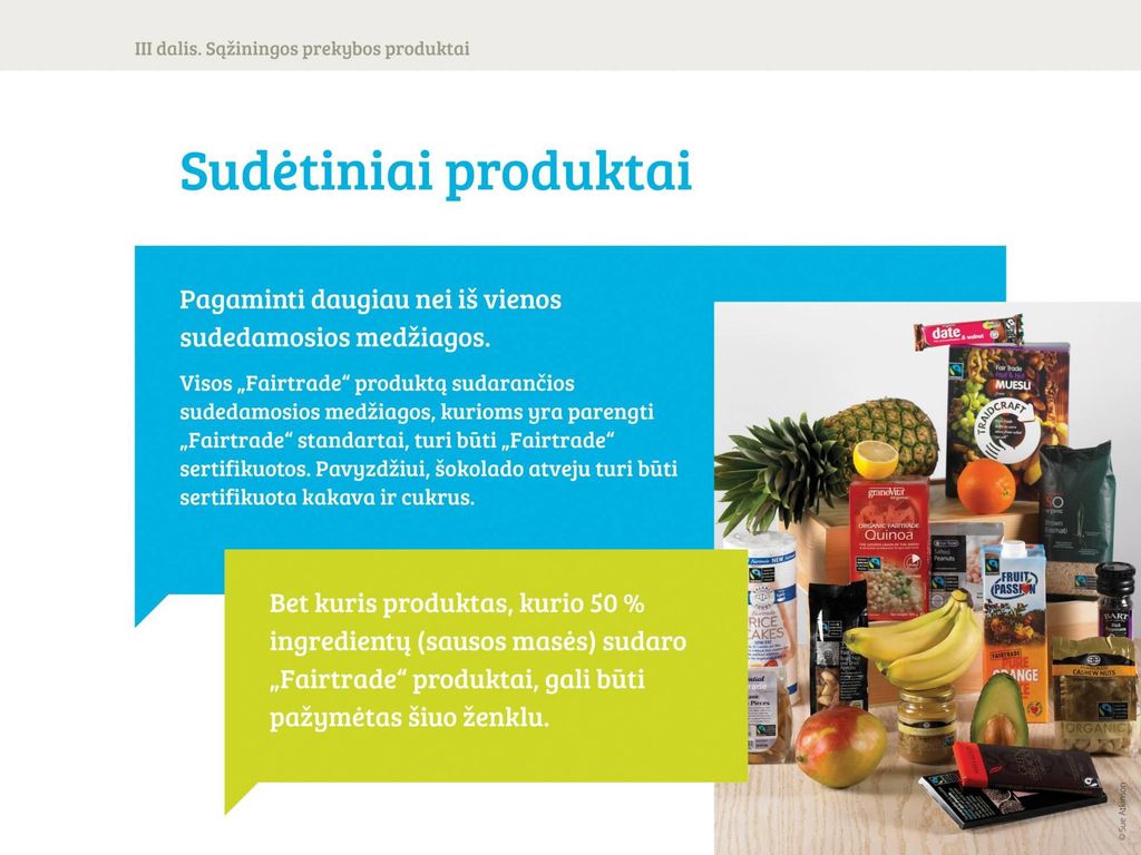 2. Jei nėra sudėtinės medžiagos „Fairtrade atitikmens, leidžiama naudoti ir nesertifikuotus ingredientus.