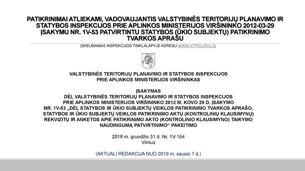 PATIKRINIMAI ATLIEKAMI, VADOVAUJANTIS VALSTYBINĖS TERITORIJŲ PLANAVIMO IR STATYBOS INSPEKCIJOS PRIE APLINKOS MINISTERIJOS VIRŠININKO ĮSAKYMU NR. 1V-53 PATVIRTINTU STATYBOS (ŪKIO SUBJEKTŲ) PATIKRINIMO TVARKOS APRAŠU