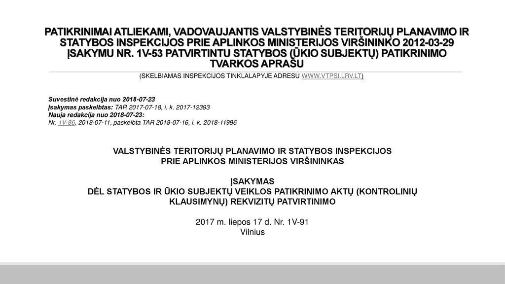 PATIKRINIMAI ATLIEKAMI, VADOVAUJANTIS VALSTYBINĖS TERITORIJŲ PLANAVIMO IR STATYBOS INSPEKCIJOS PRIE APLINKOS MINISTERIJOS VIRŠININKO ĮSAKYMU NR. 1V-53 PATVIRTINTU STATYBOS (ŪKIO SUBJEKTŲ) PATIKRINIMO TVARKOS APRAŠU