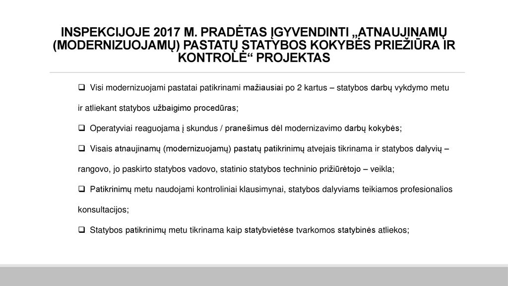INSPEKCIJOJE 2017 M. PRADĖTAS ĮGYVENDINTI „ATNAUJINAMŲ (MODERNIZUOJAMŲ) PASTATŲ STATYBOS KOKYBĖS PRIEŽIŪRA IR KONTROLĖ PROJEKTAS