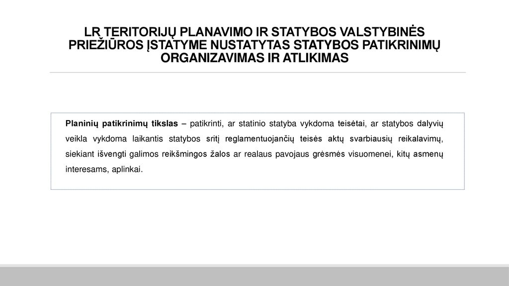 LR TERITORIJŲ PLANAVIMO IR STATYBOS VALSTYBINĖS PRIEŽIŪROS ĮSTATYME NUSTATYTAS STATYBOS PATIKRINIMŲ ORGANIZAVIMAS IR ATLIKIMAS