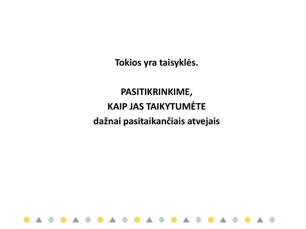 Tokios yra taisyklės. PASITIKRINKIME, KAIP JAS TAIKYTUMĖTE dažnai pasitaikančiais atvejais
