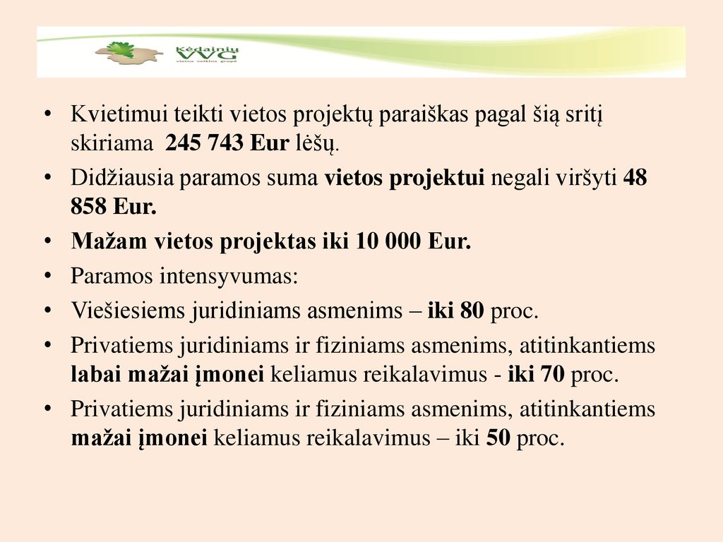 Kvietimui teikti vietos projektų paraiškas pagal šią sritį skiriama Eur lėšų.