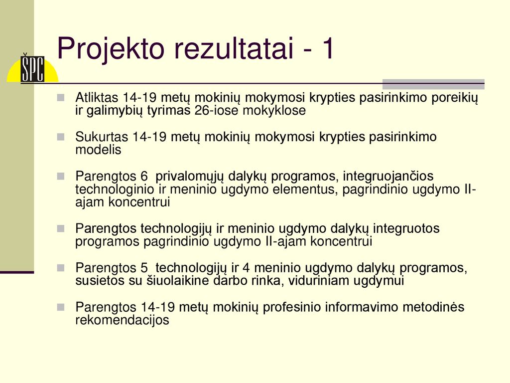Projekto rezultatai - 1 Atliktas metų mokinių mokymosi krypties pasirinkimo poreikių ir galimybių tyrimas 26-iose mokyklose.