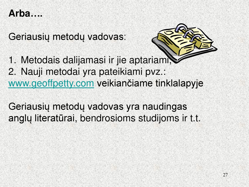 Arba…. Geriausių metodų vadovas: Metodais dalijamasi ir jie aptariami, Nauji metodai yra pateikiami pvz.: