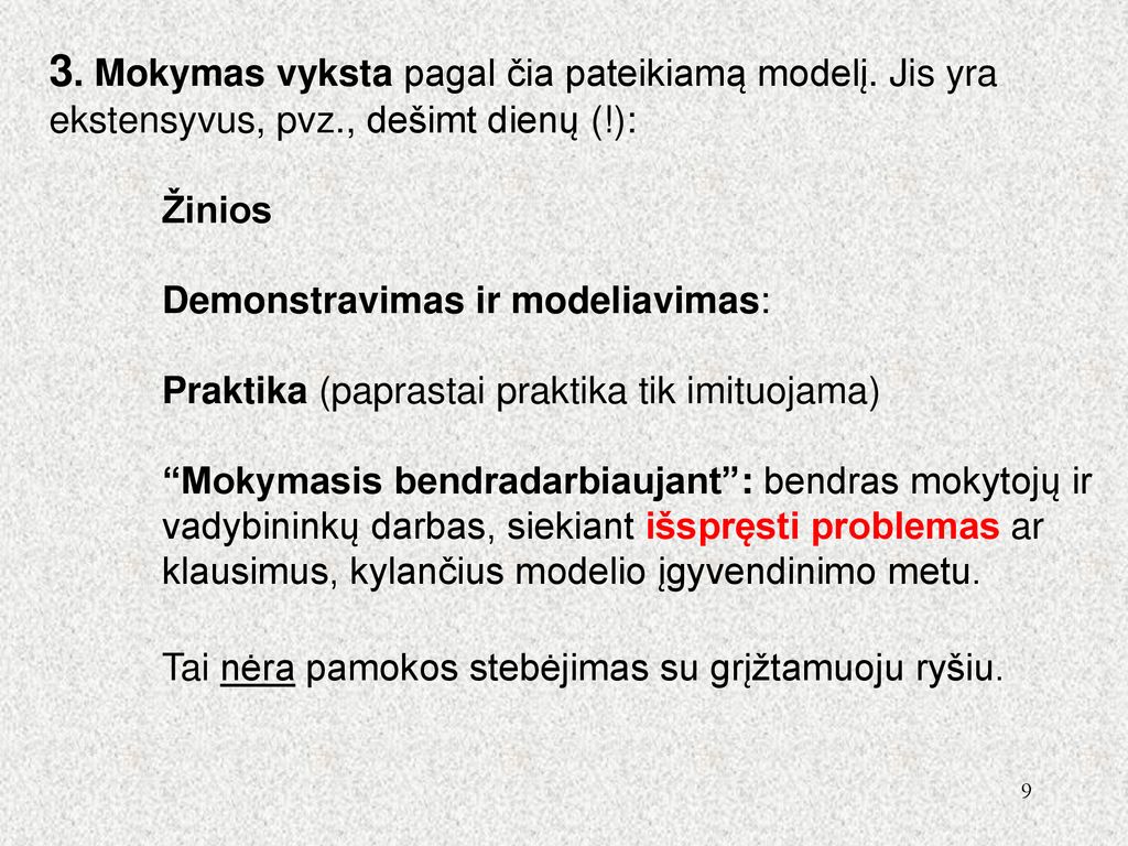 3. Mokymas vyksta pagal čia pateikiamą modelį. Jis yra ekstensyvus, pvz., dešimt dienų (!):