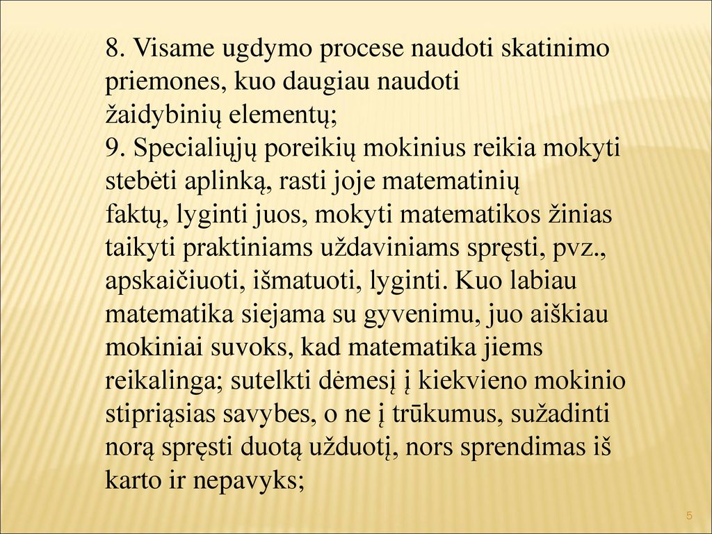 8. Visame ugdymo procese naudoti skatinimo priemones, kuo daugiau naudoti