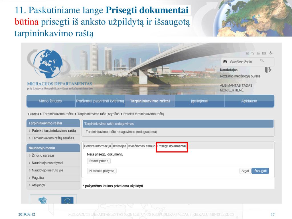 11. Paskutiniame lange Prisegti dokumentai būtina prisegti iš anksto užpildytą ir išsaugotą tarpininkavimo raštą
