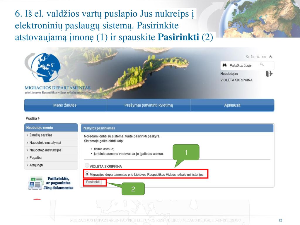 6. Iš el. valdžios vartų puslapio Jus nukreips į elektroninių paslaugų sistemą. Pasirinkite atstovaujamą įmonę (1) ir spauskite Pasirinkti (2)
