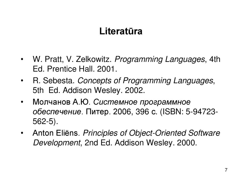 Literatūra W. Pratt, V. Zelkowitz. Programming Languages, 4th Ed. Prentice Hall